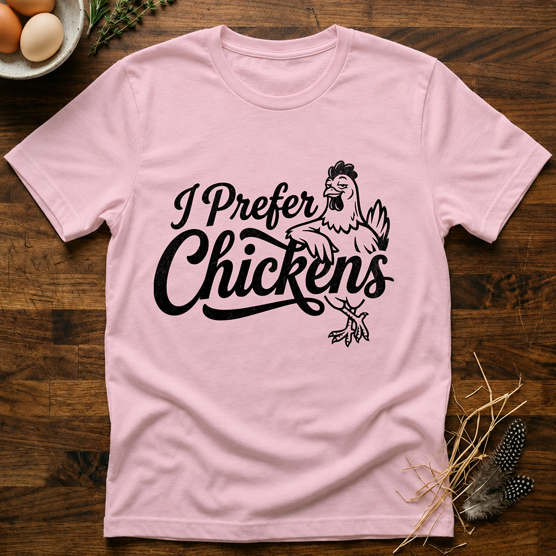 I Pefer Chickens T-Shirt