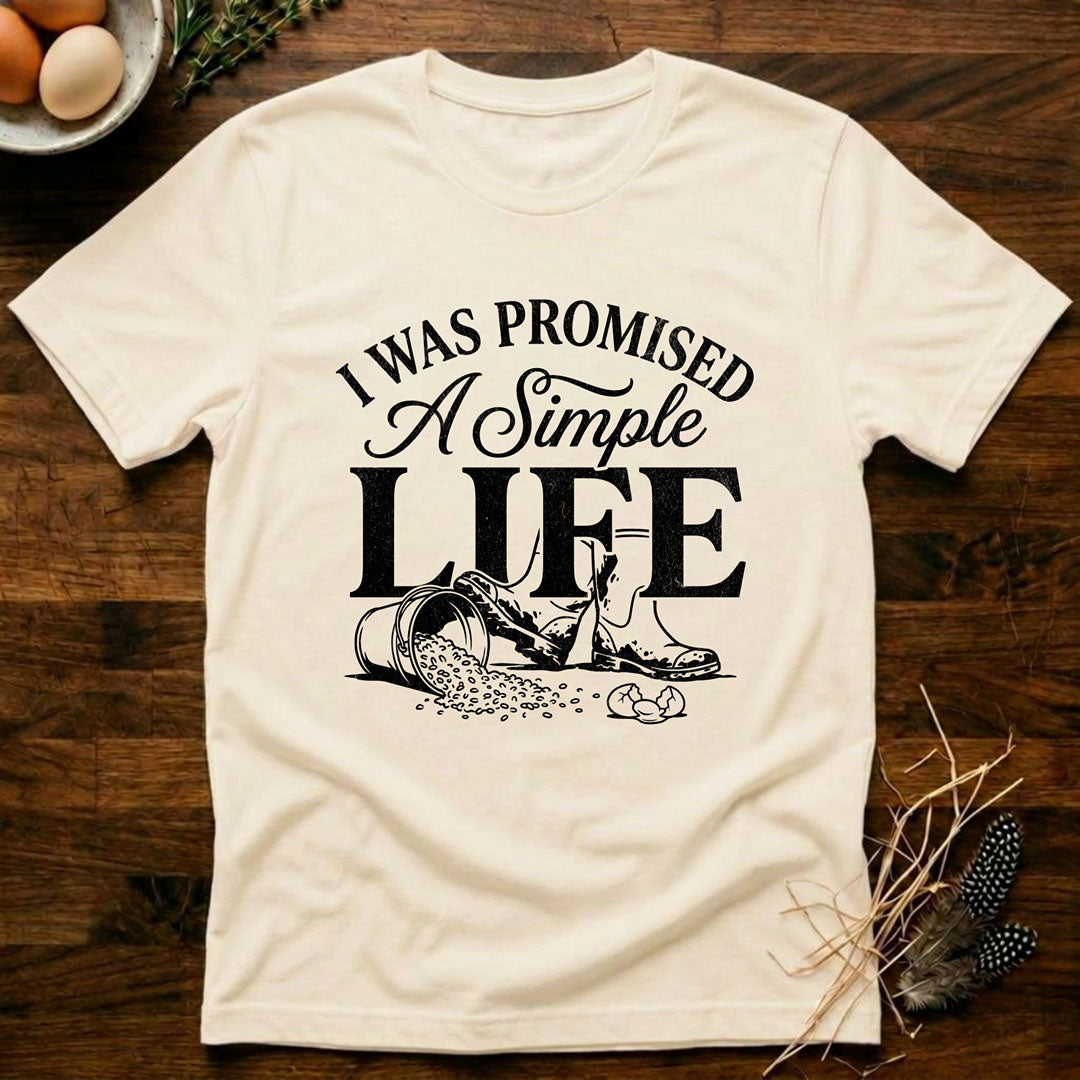 I Was Primised a Simple Life T-Shirt