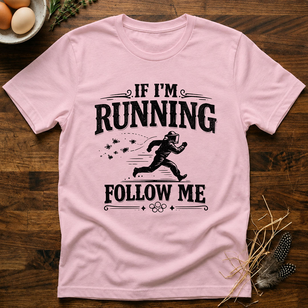 If I'm Running Follow Me T-Shirt