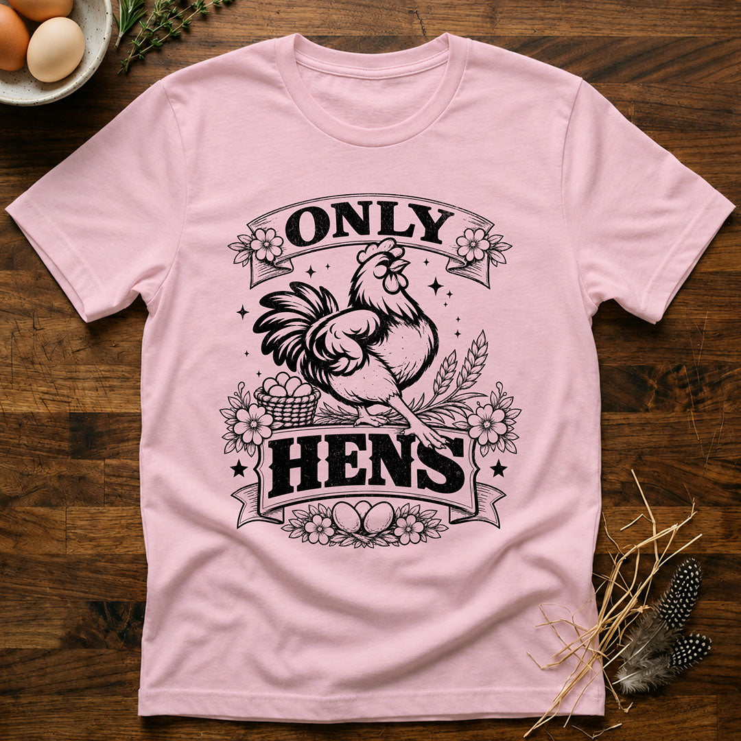 Only Hens T-Shirt