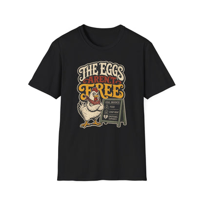 The Eggs Aren't Free T-Shirt