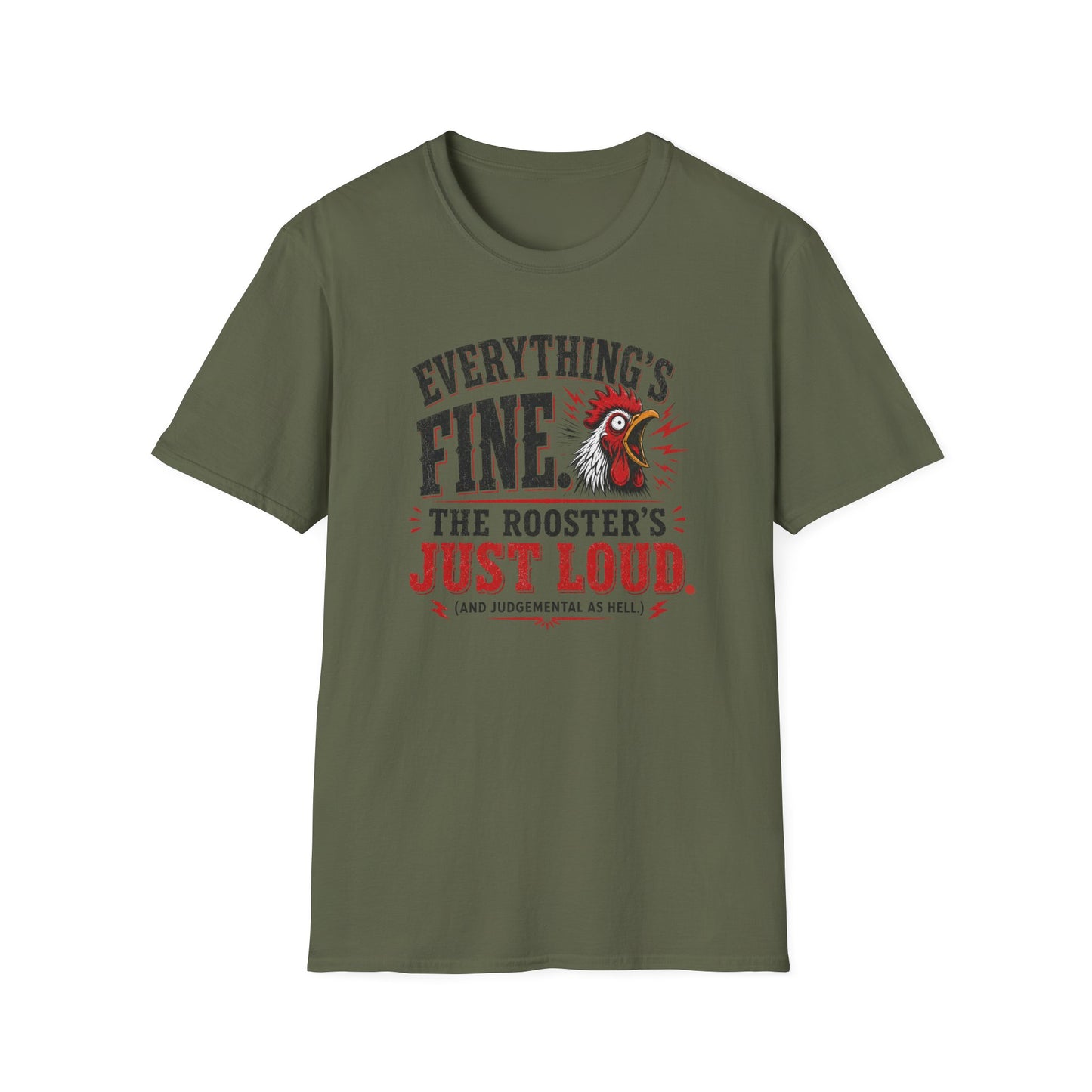 Everything's Fine The Roosters Just Loud T-Shirt