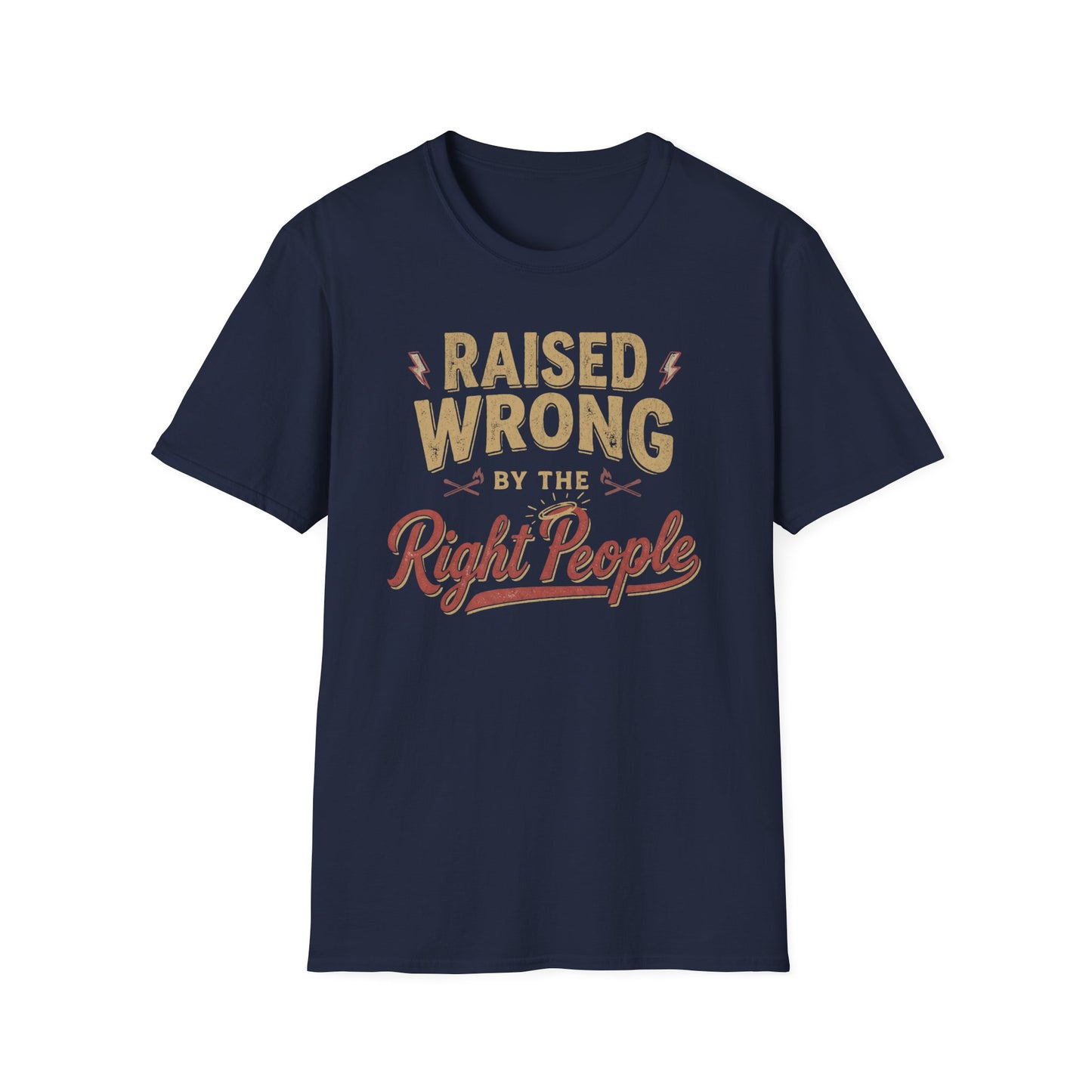 Raised Wrong by the Right People T-Shirt