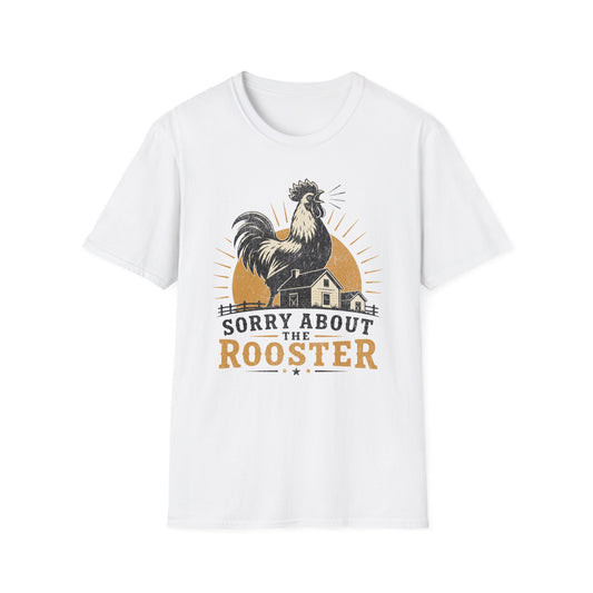 Sorry About the Rooster T-Shirt