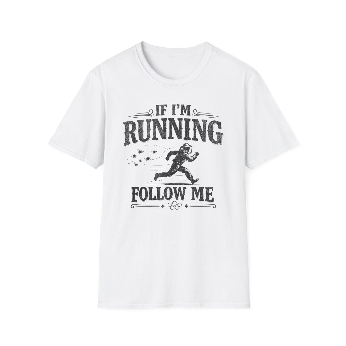 If I'm Running Follow Me T-Shirt