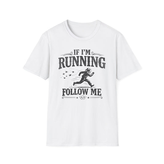If I'm Running Follow Me T-Shirt
