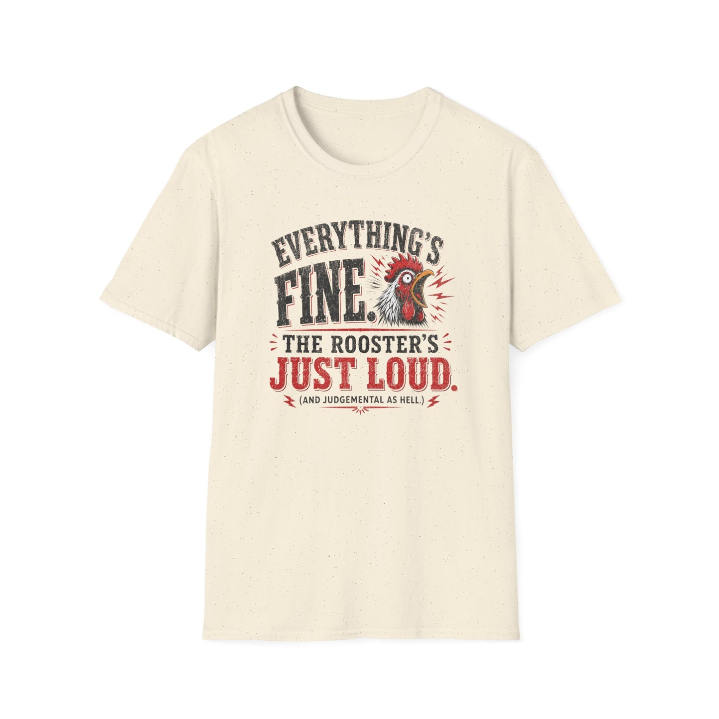 Everything's Fine The Roosters Just Loud T-Shirt