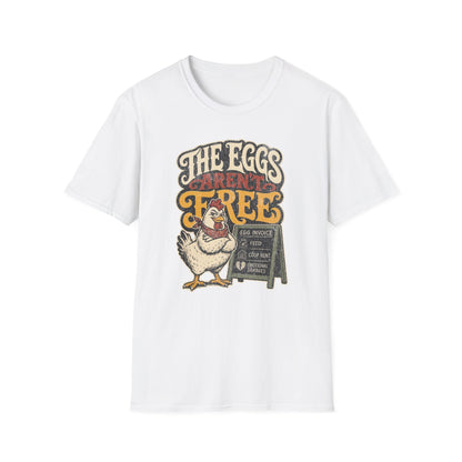 The Eggs Aren't Free T-Shirt
