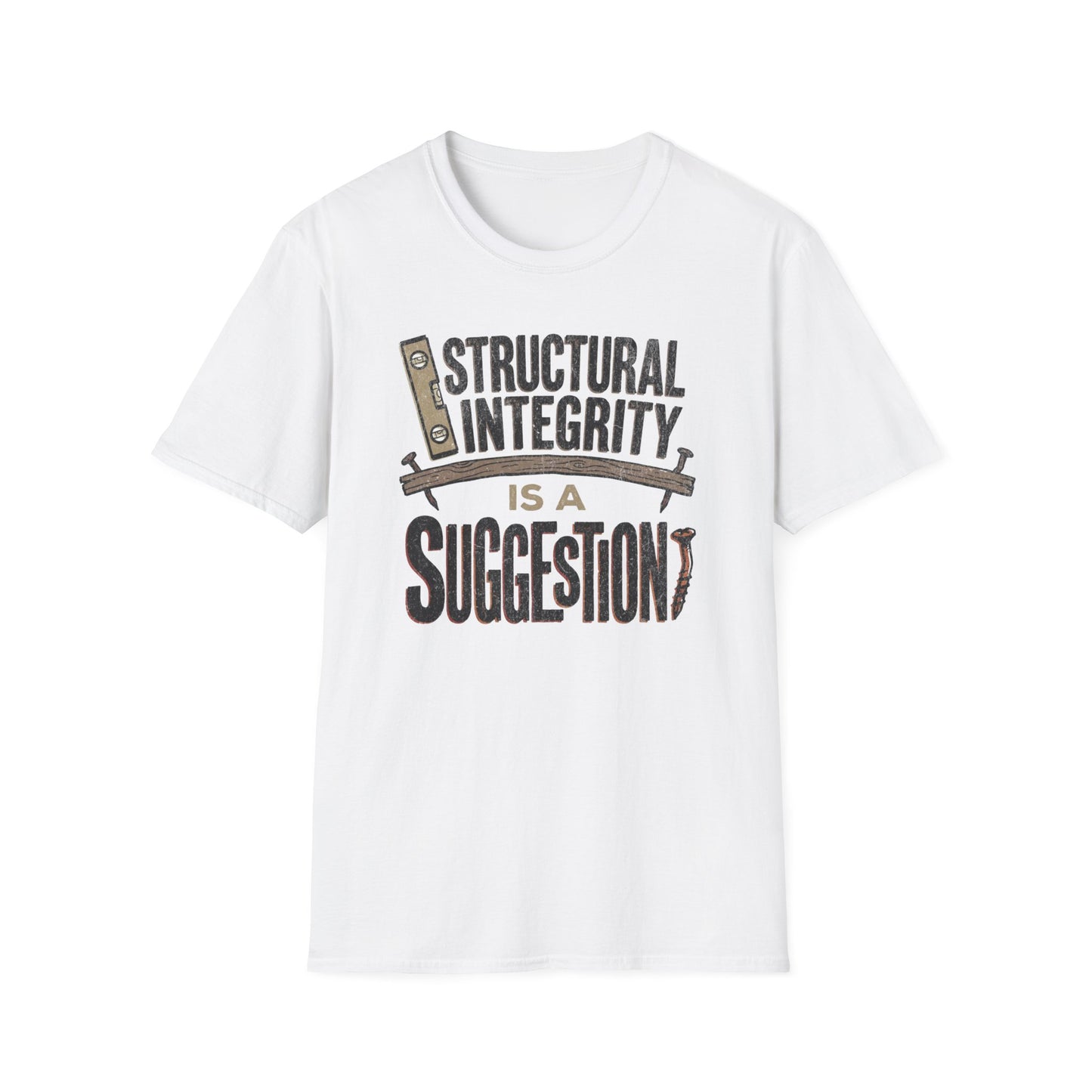 Structural Integrity is a Suggestion T-Shirt