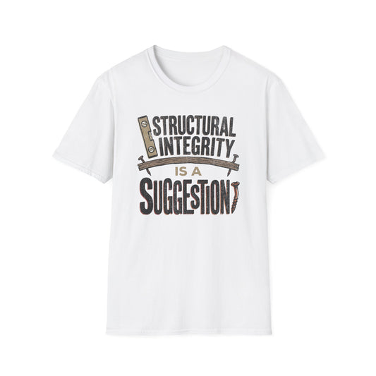 Structural Integrity is a Suggestion T-Shirt