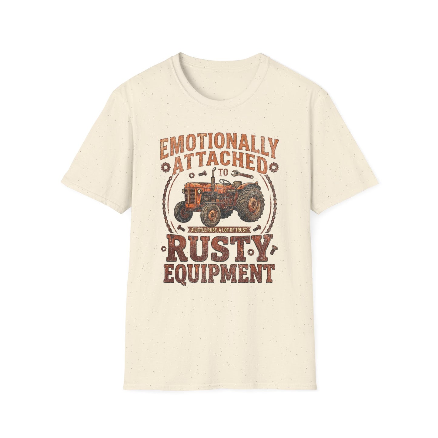 Emotionally Attached to Rusty Equipment T-Shirt