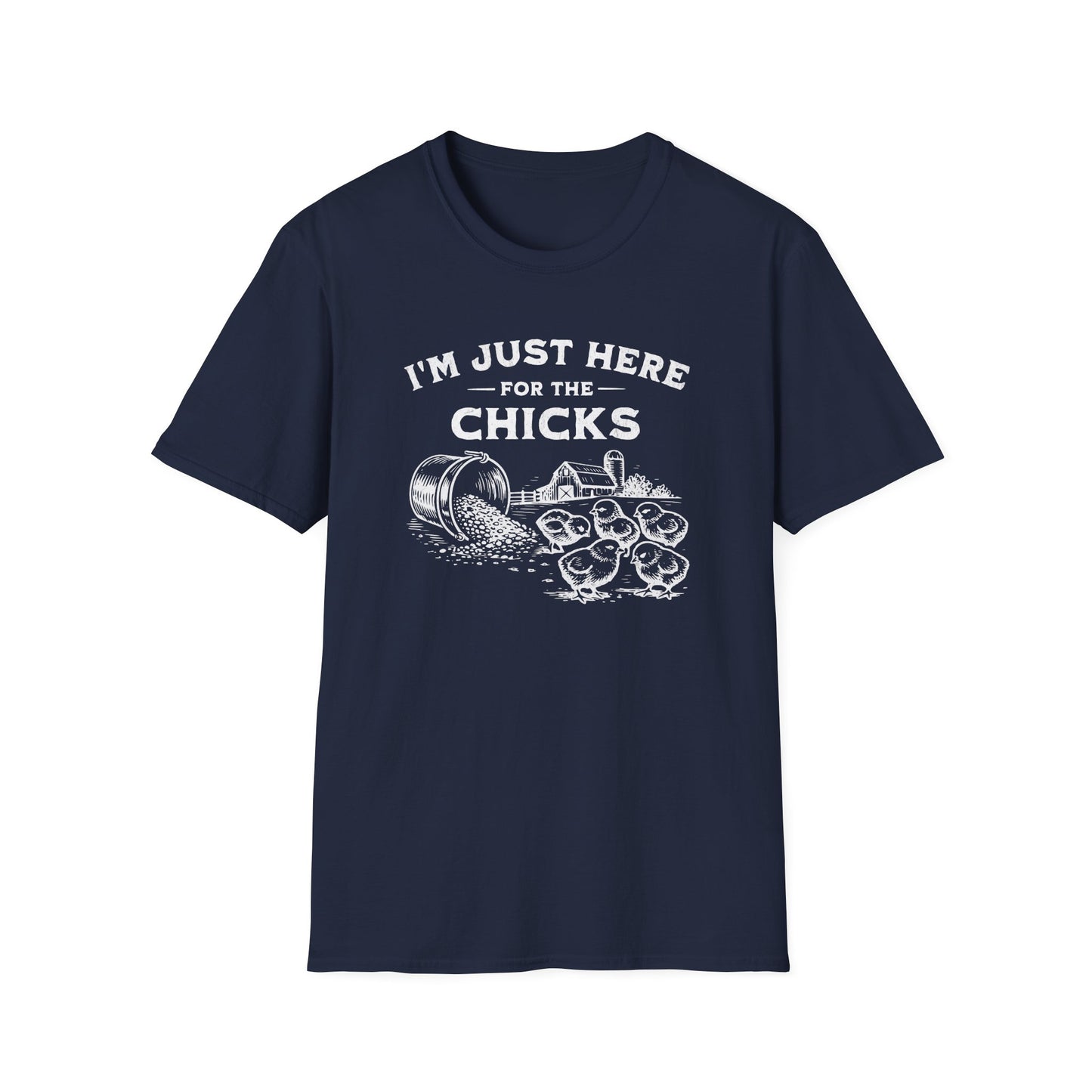 I'm Just Here for the Chicks T-Shirt