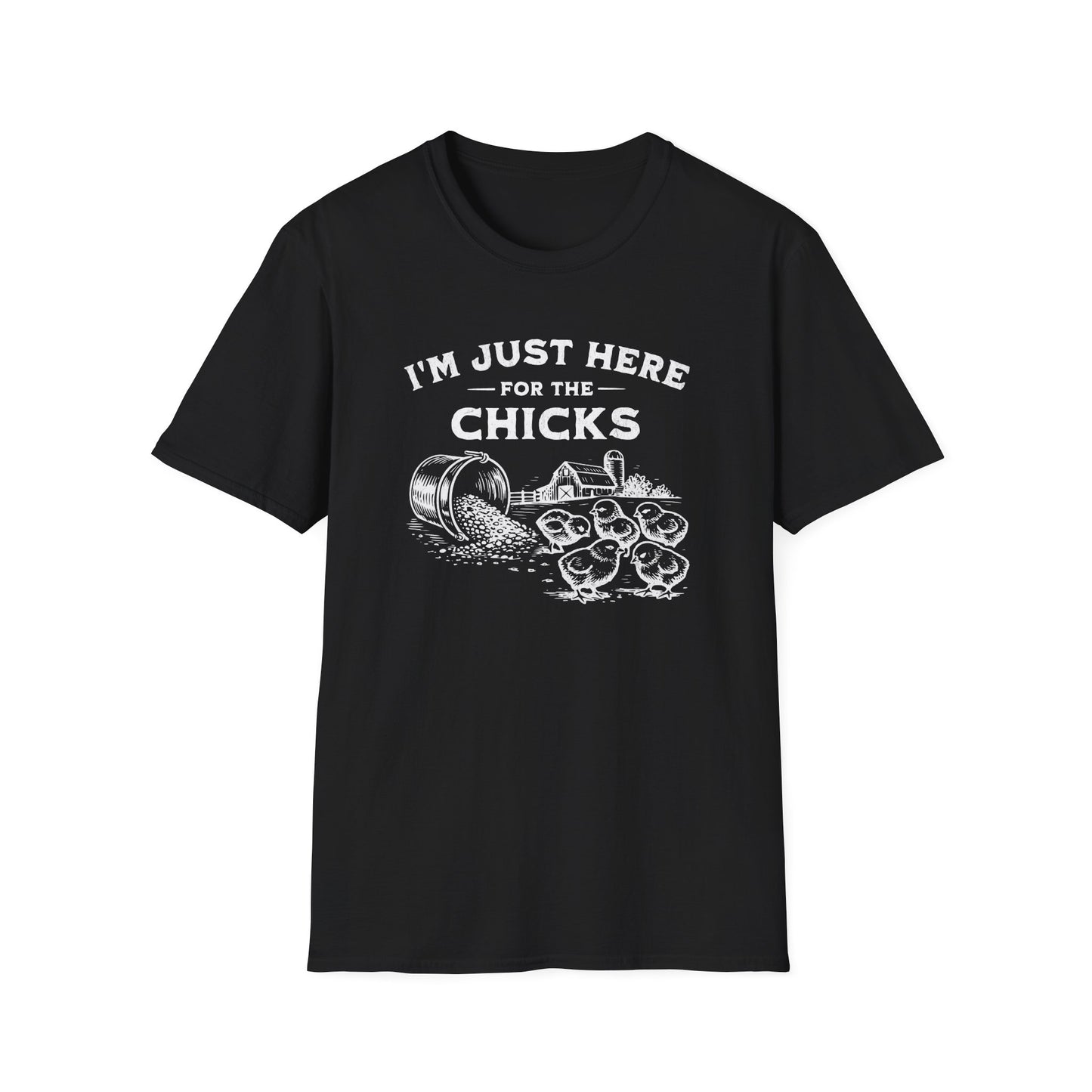 I'm Just Here for the Chicks T-Shirt