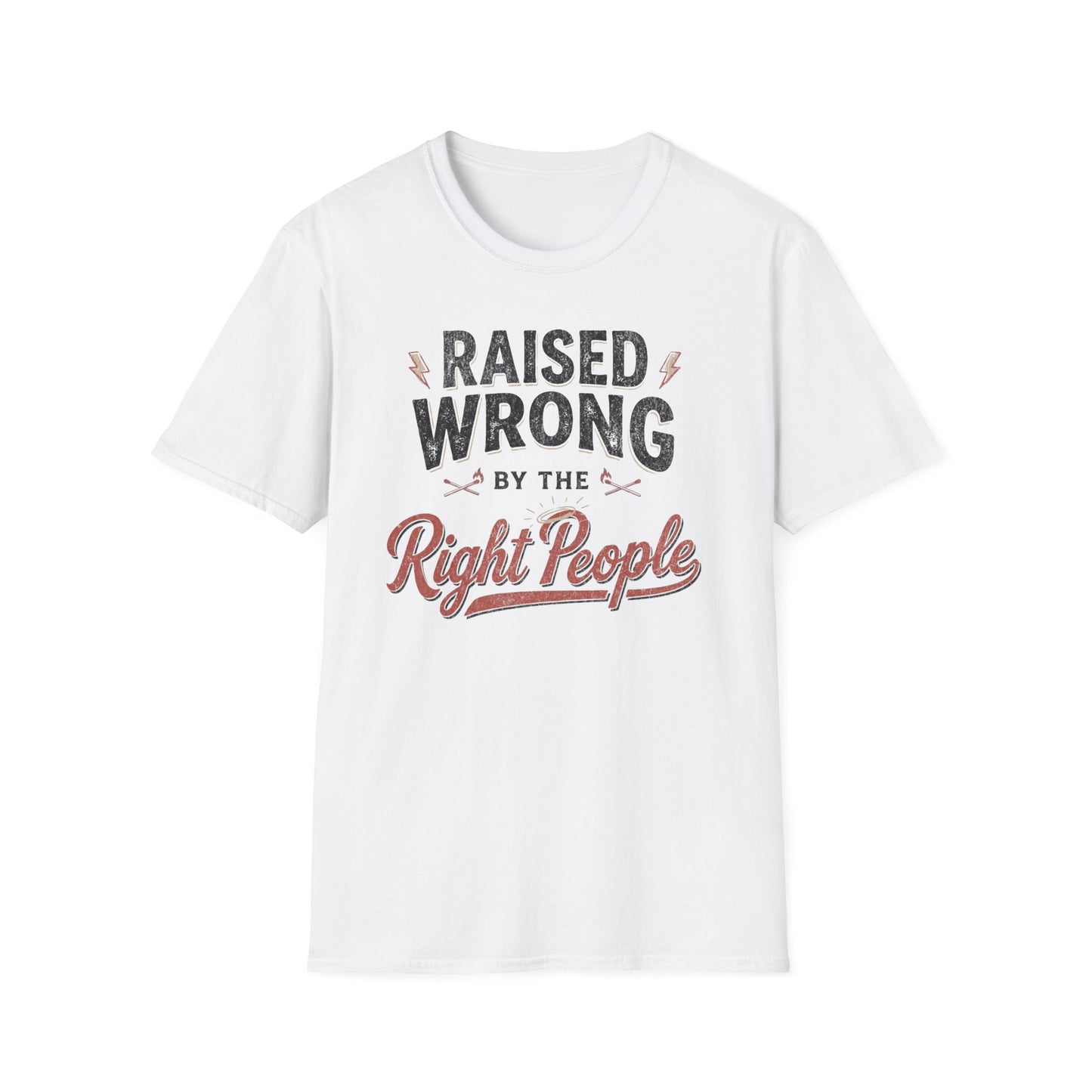 Raised Wrong by the Right People T-Shirt