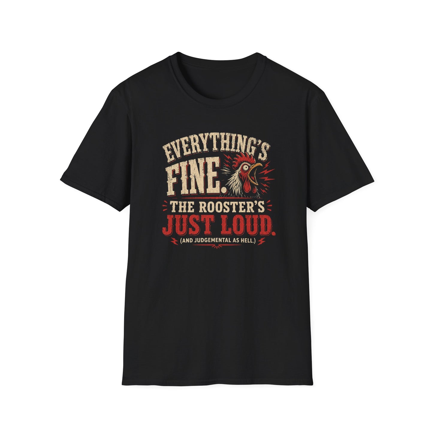 Everything's Fine The Roosters Just Loud T-Shirt