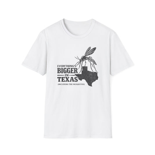 Everything's Bigger In Texas  (Including the Mosquitos) T-Shirt