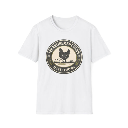 My Retirement Plan Has Feathers - T-Shirt