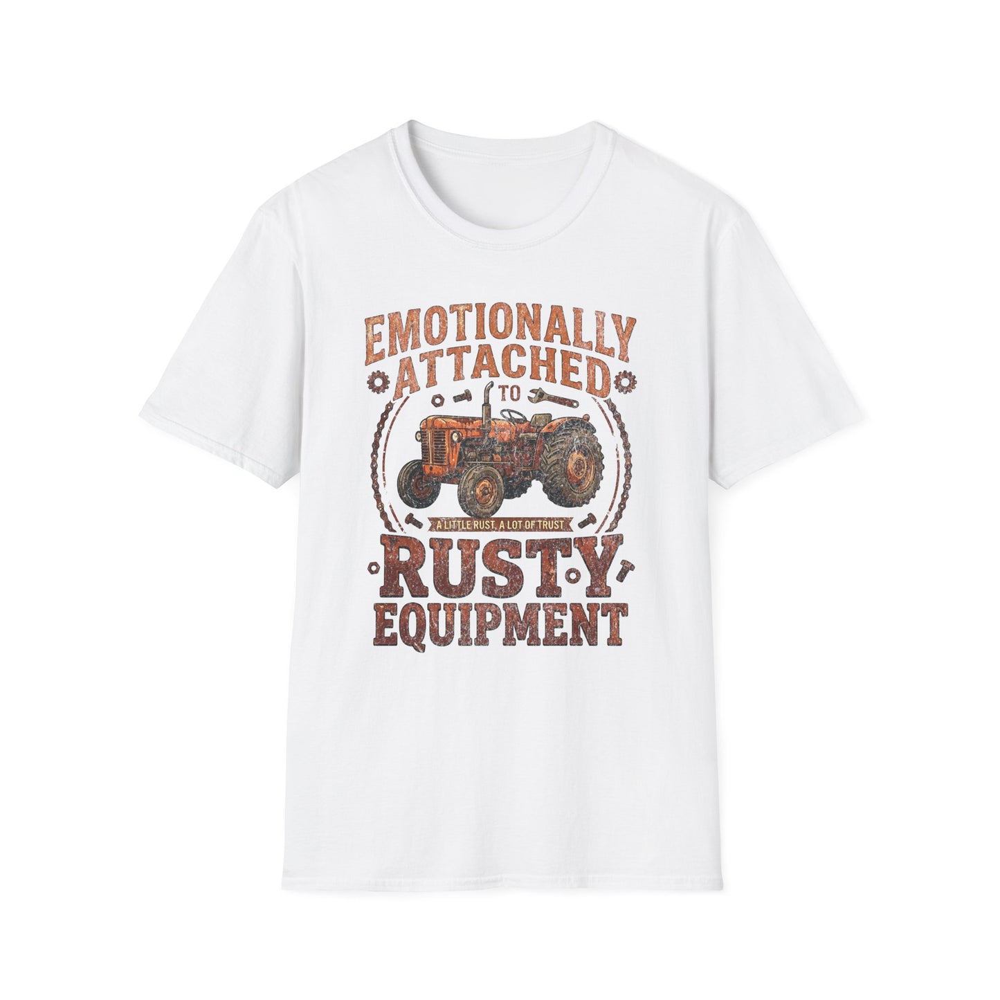 Emotionally Attached to Rusty Equipment T-Shirt
