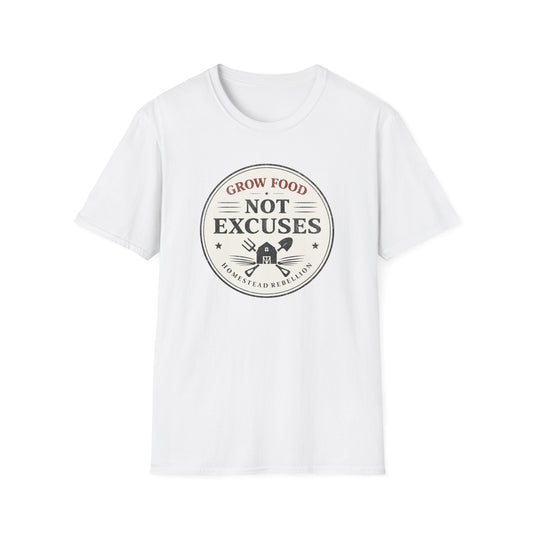 Grow Food Not Excuses T-Shirt
