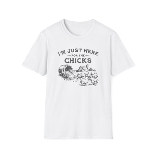 I'm Just Here for the Chicks T-Shirt