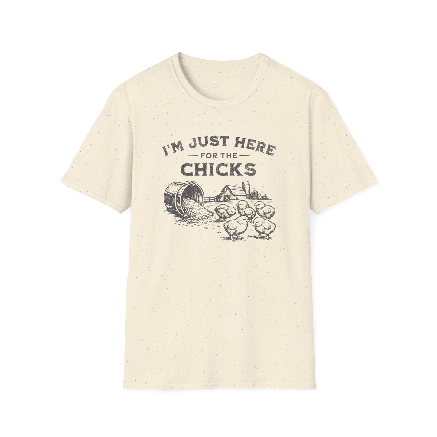 I'm Just Here for the Chicks T-Shirt