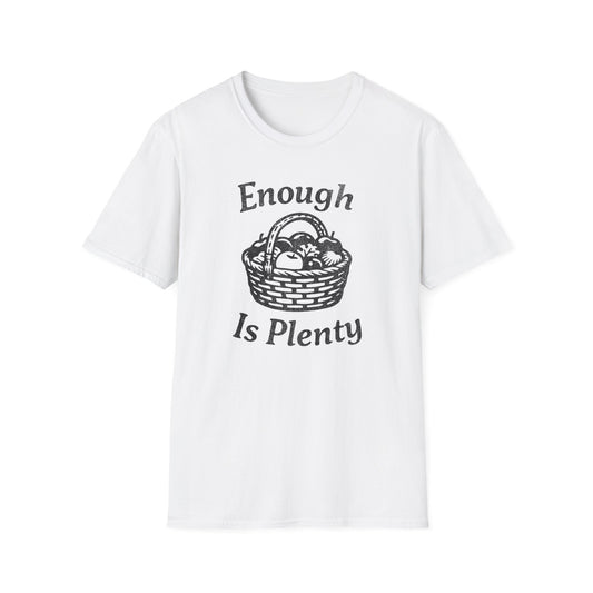 Enough Is Plenty T-Shirt
