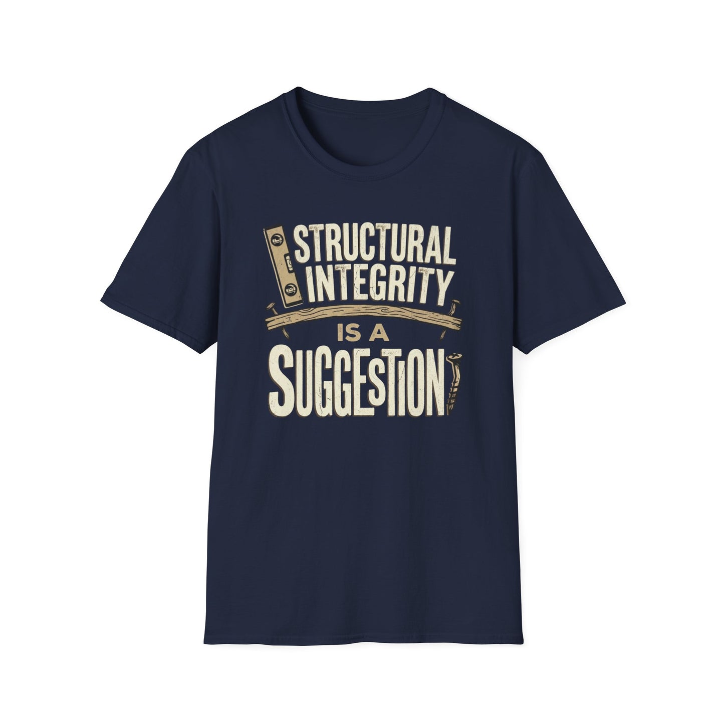 Structural Integrity is a Suggestion T-Shirt