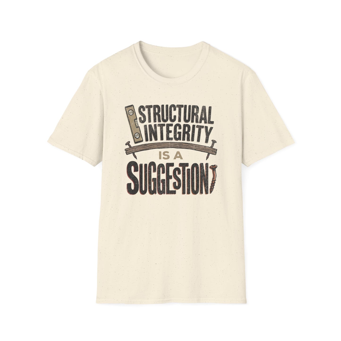 Structural Integrity is a Suggestion T-Shirt