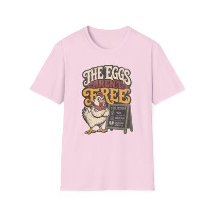 The Eggs Aren't Free T-Shirt