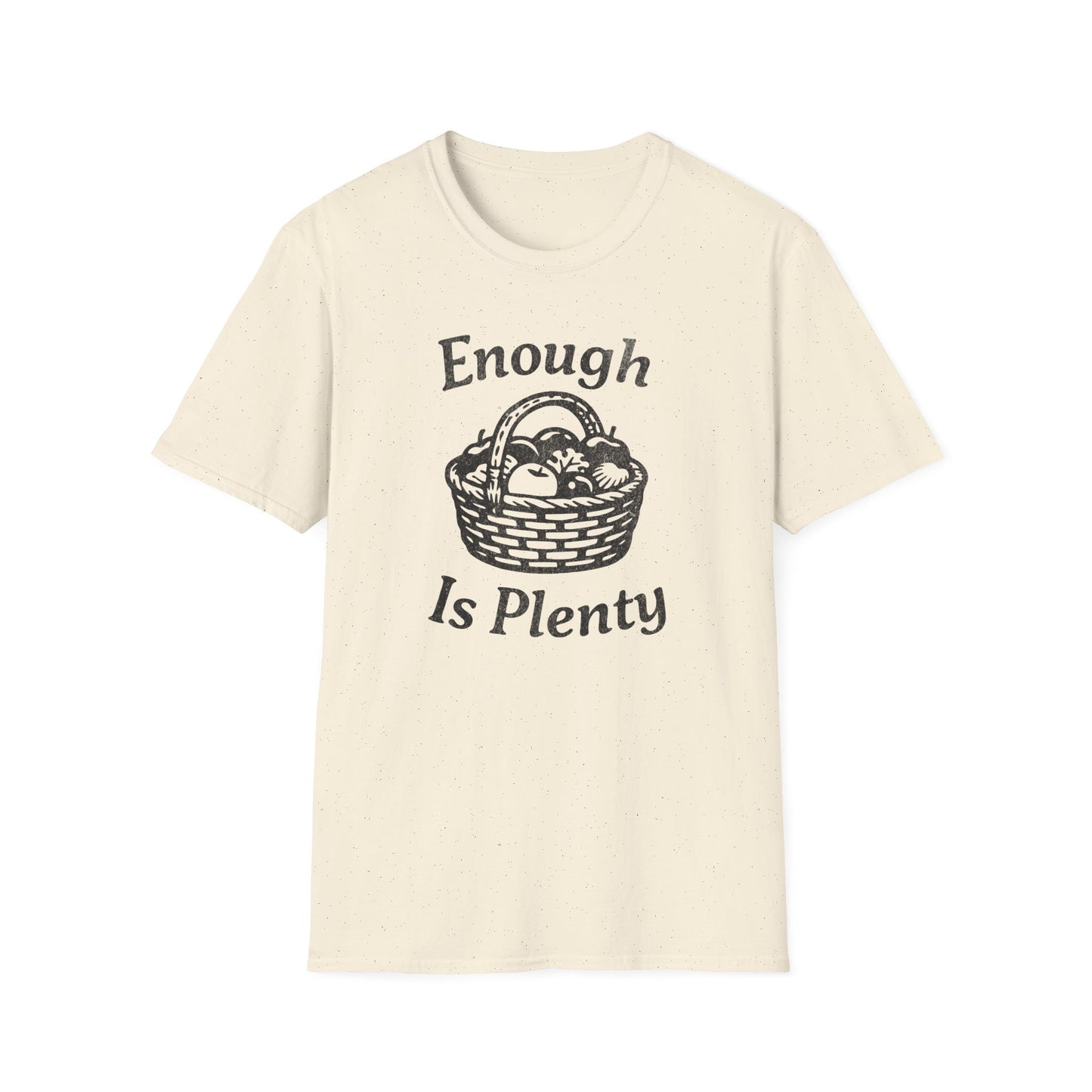 Enough Is Plenty T-Shirt
