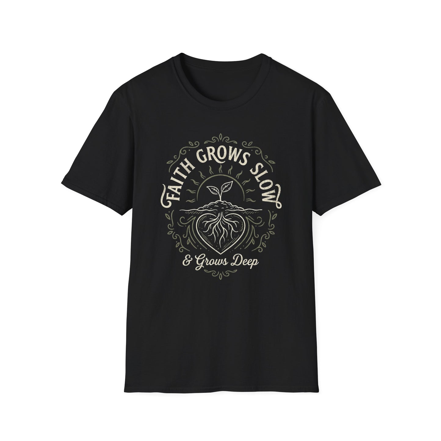 Faith Grows Slow and Grows Deep T-Shirt