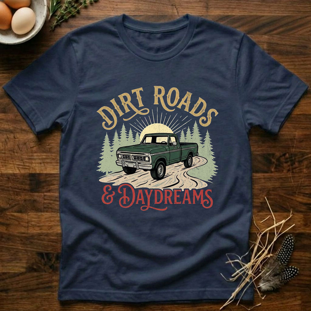 Dirt Roads and Daydreams T-Shirt