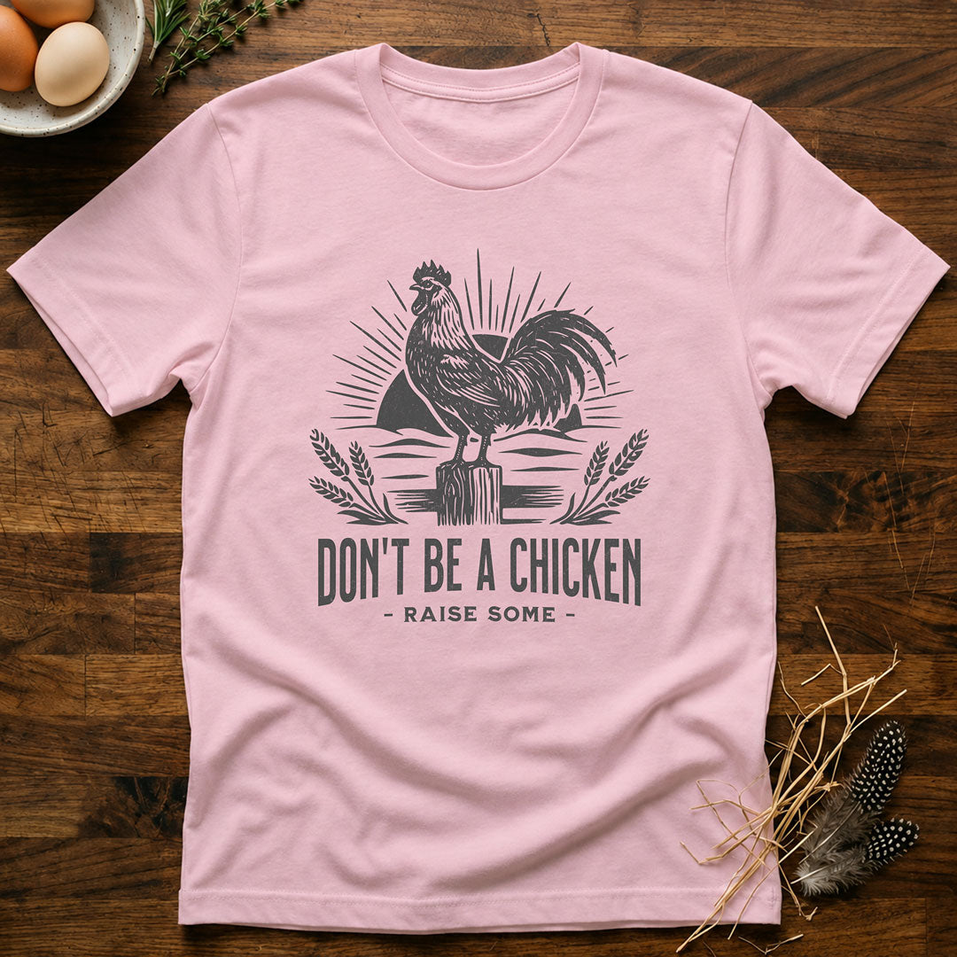 Don't be a Chicken - Raise Some