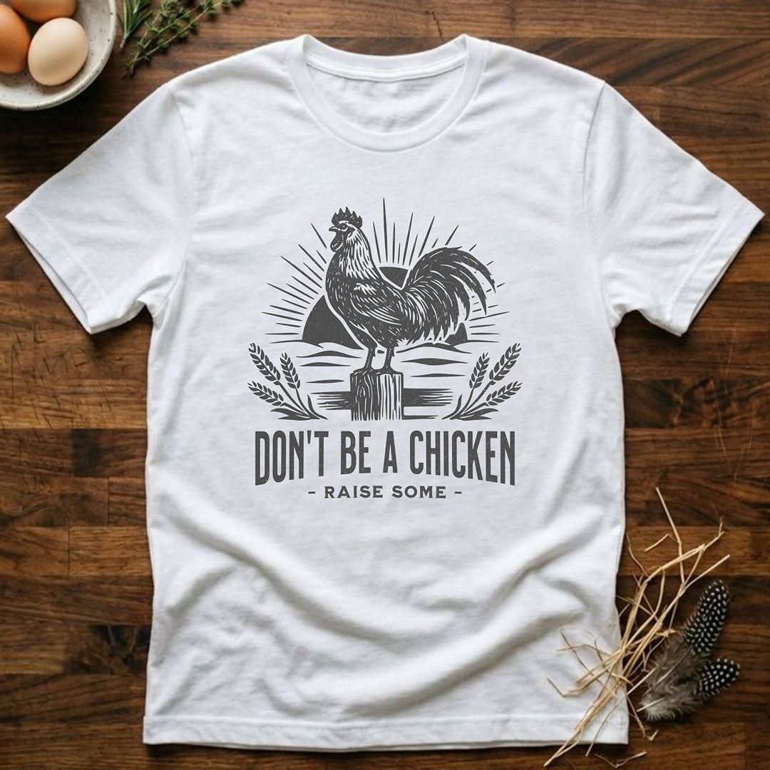 Don't be a Chicken - Raise Some
