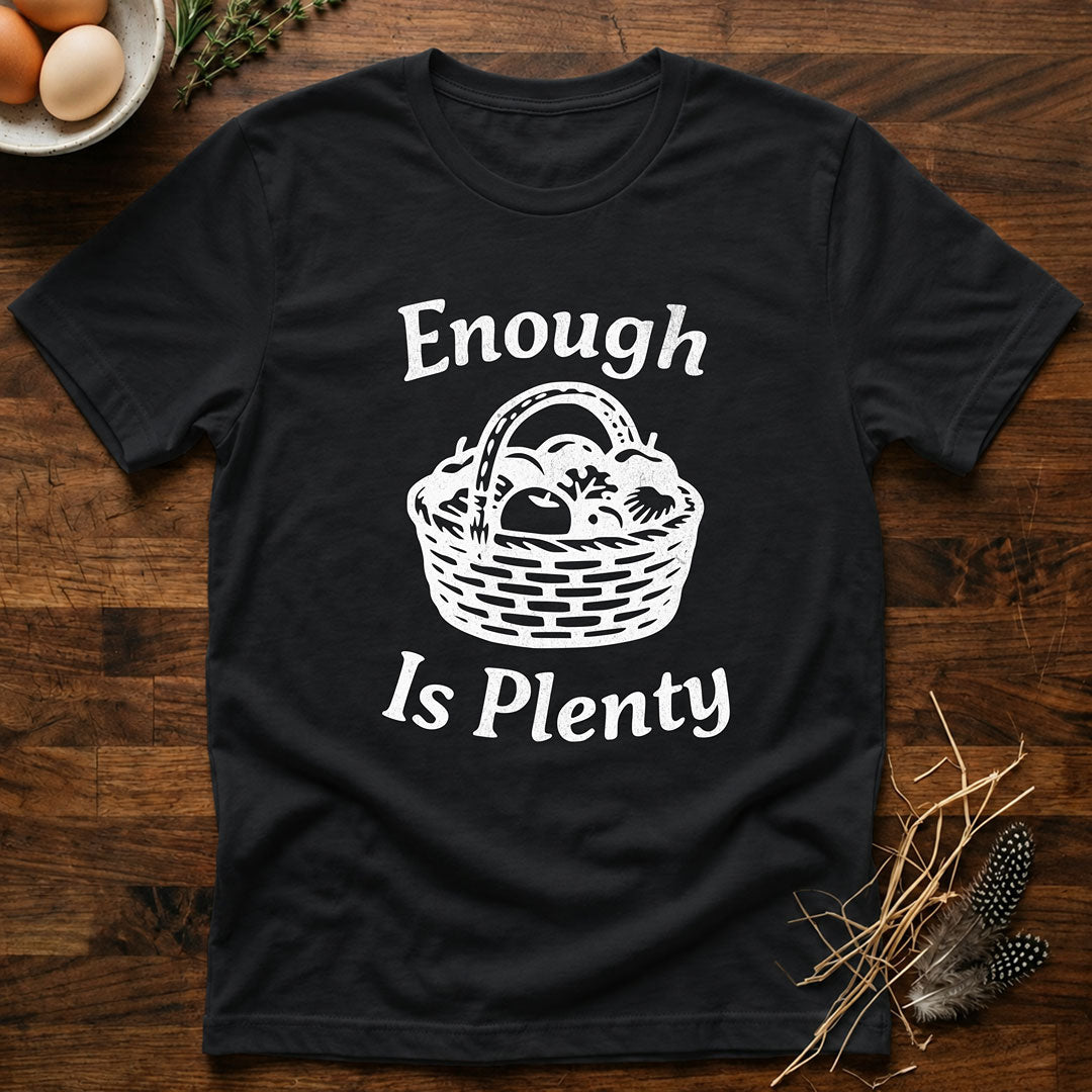 Enough Is Plenty T-Shirt