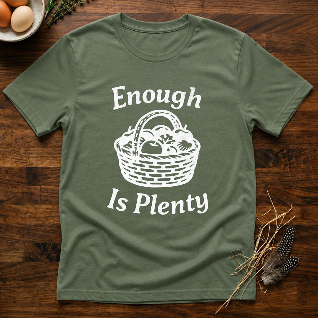 Enough Is Plenty T-Shirt
