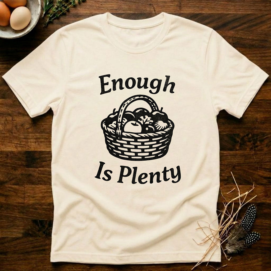 Enough Is Plenty T-Shirt