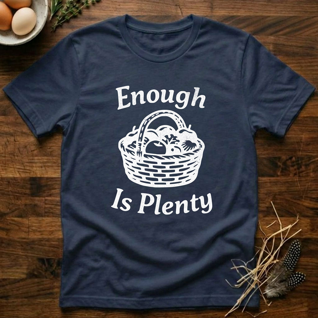 Enough Is Plenty T-Shirt