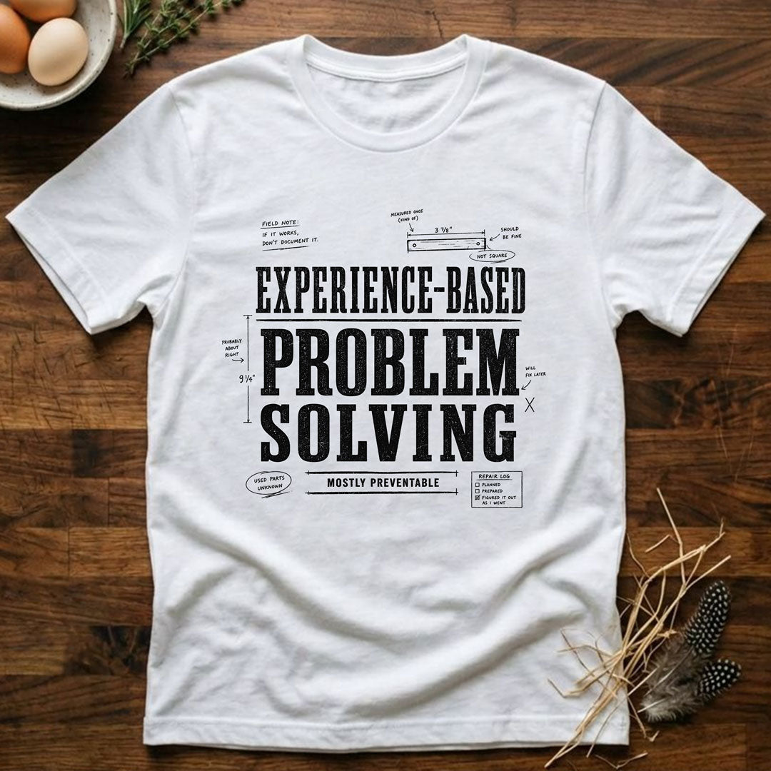 Experience Based Problem Solving T-Shirt