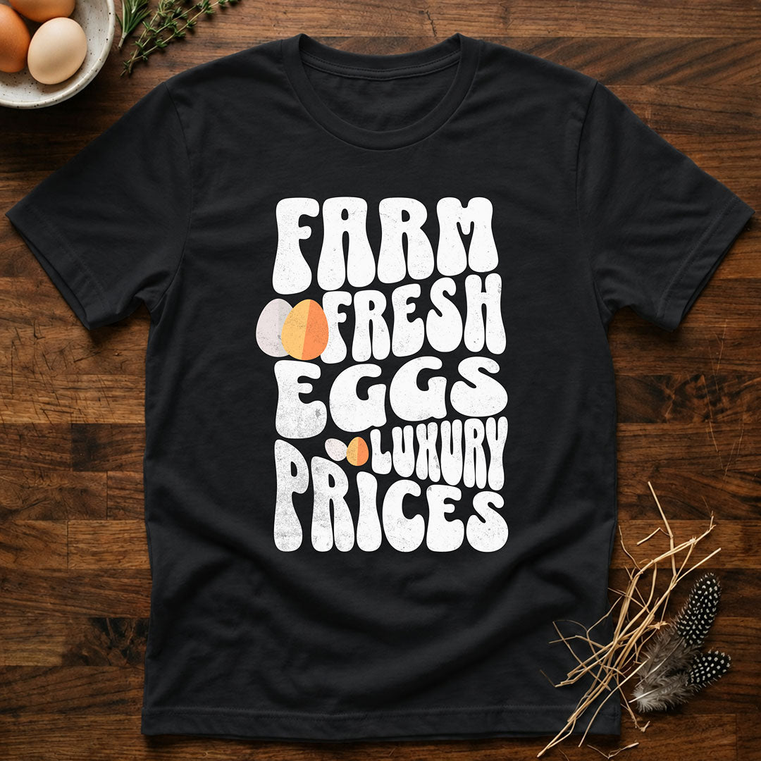 Farm Fresh Eggs Luxury Prices T-Shirt