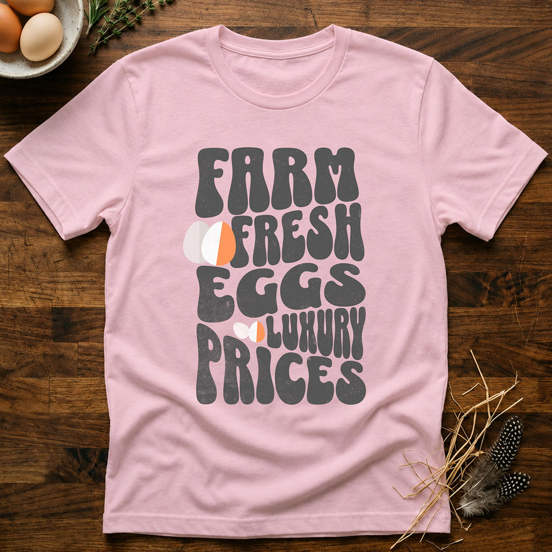Farm Fresh Eggs Luxury Prices T-Shirt
