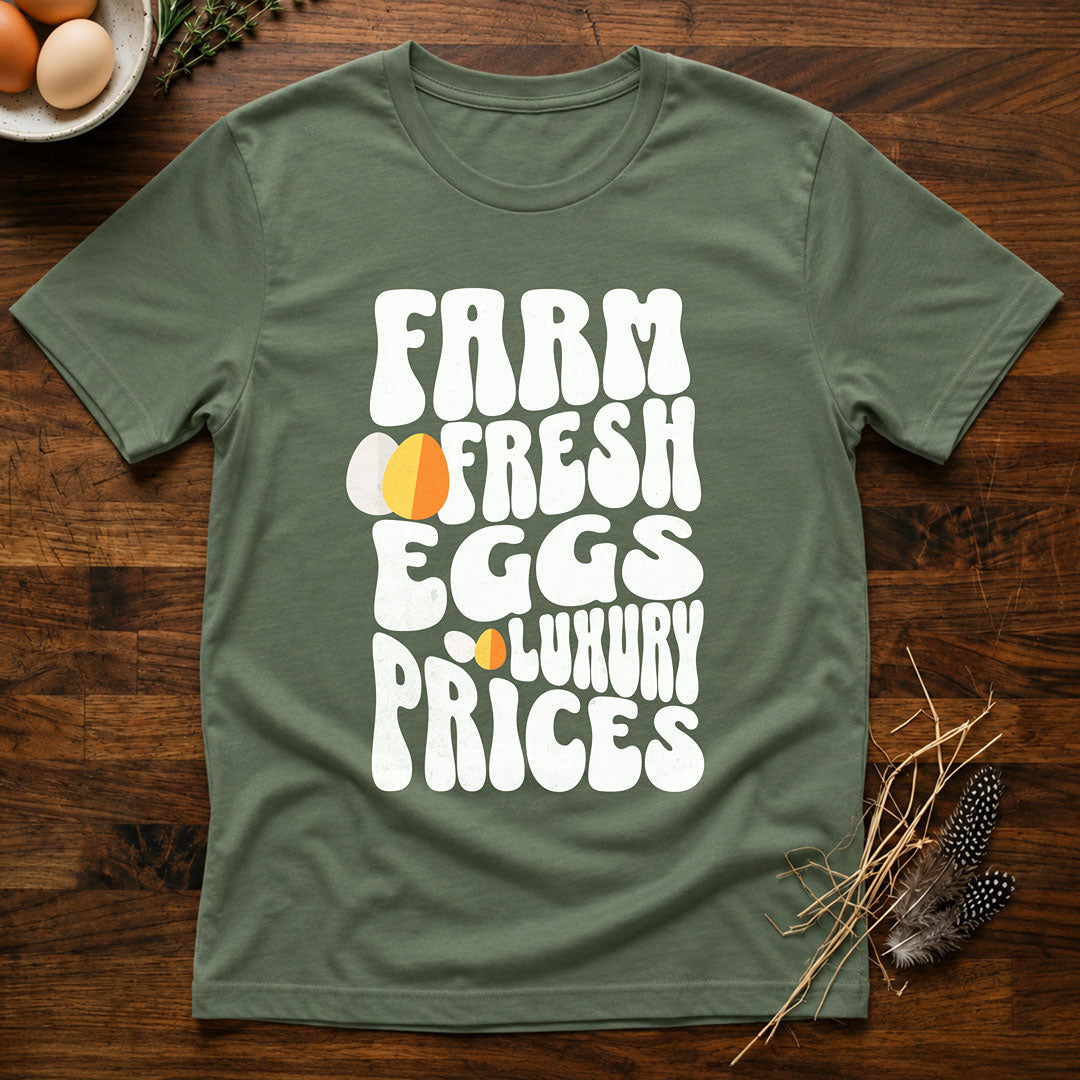 Farm Fresh Eggs Luxury Prices T-Shirt
