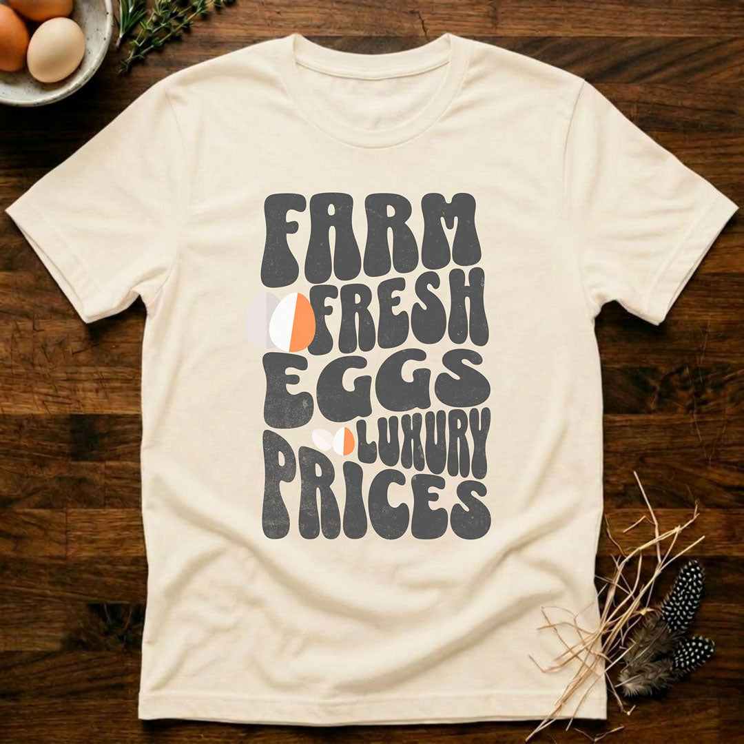 Farm Fresh Eggs Luxury Prices T-Shirt
