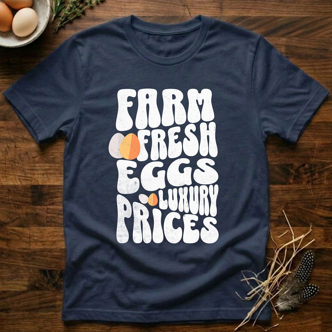 Farm Fresh Eggs Luxury Prices T-Shirt