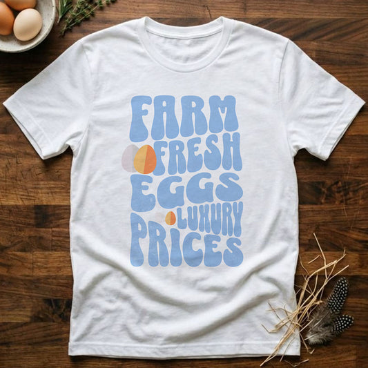 Farm Fresh Eggs Luxury Prices T-Shirt