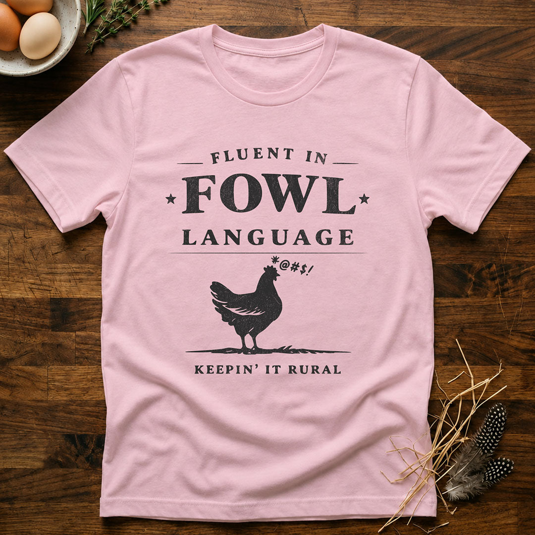 Fluent In Fowl Language T-Shirt
