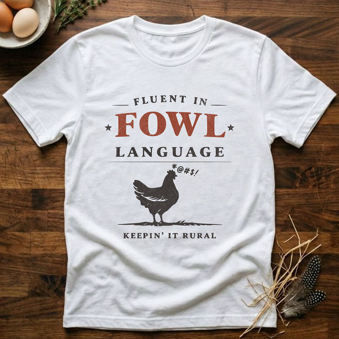 Fluent In Fowl Language T-Shirt
