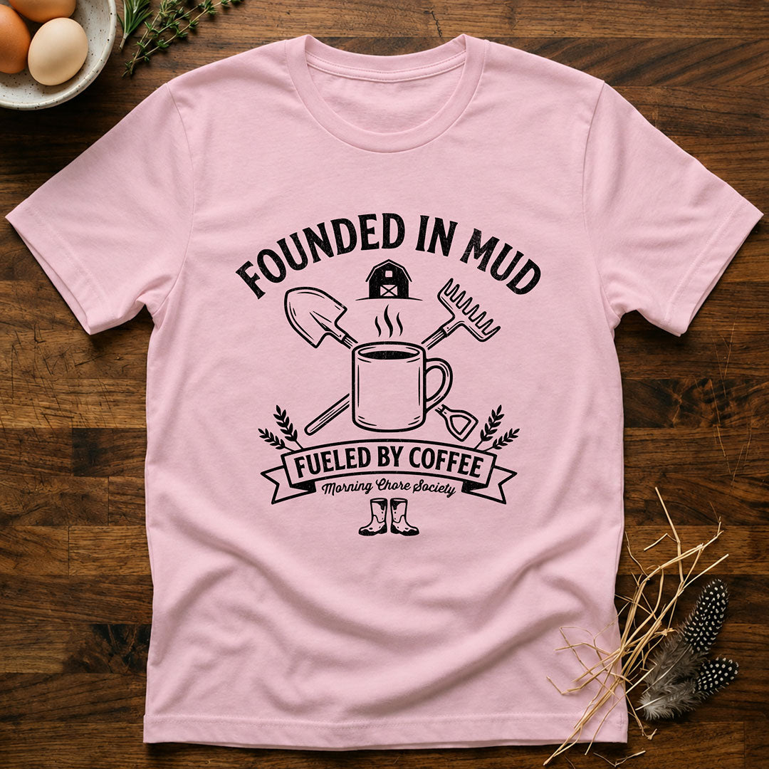 Founded In Mud Fueled by Coffee T-Shirt