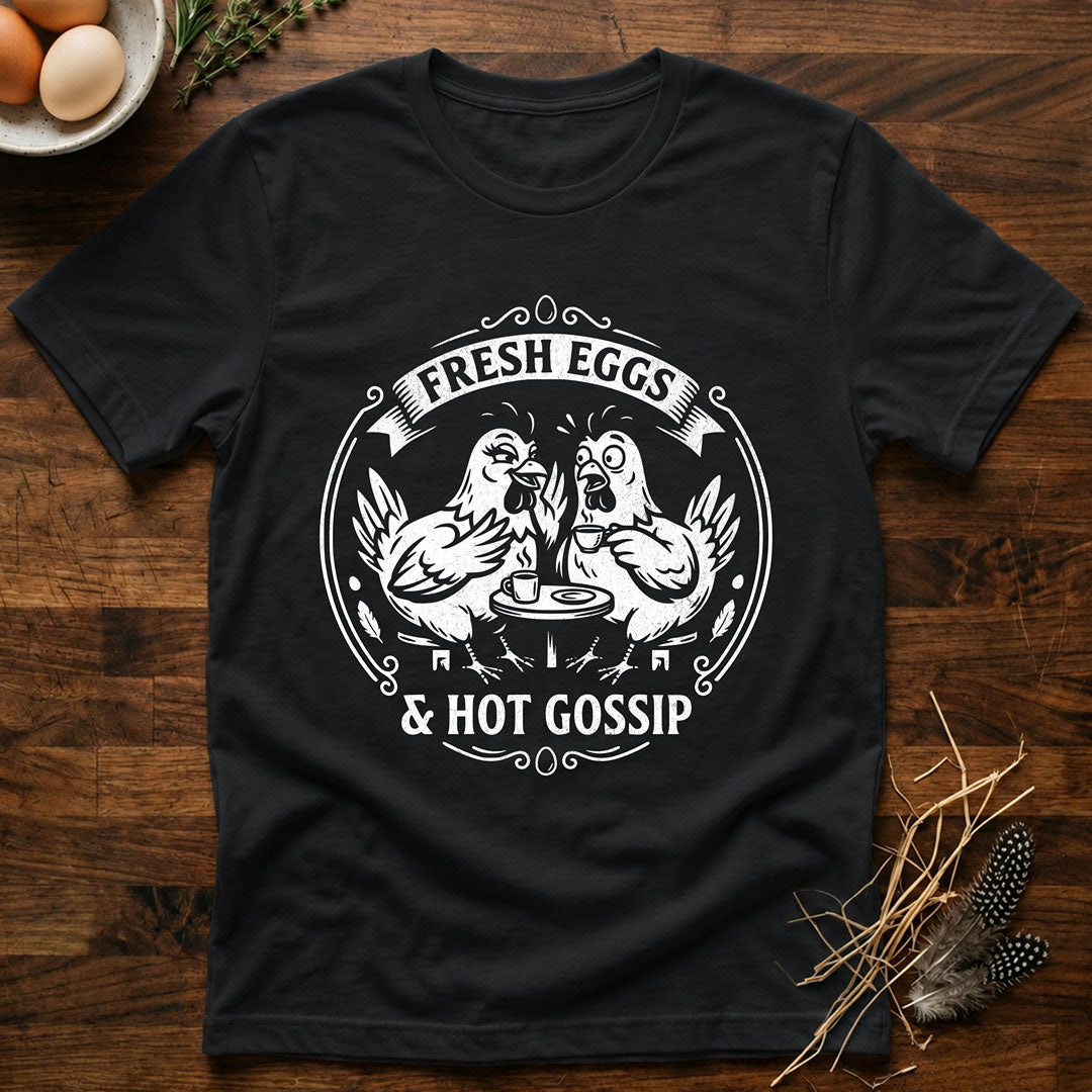 Fresh Eggs & Hot Gossip T-Shirt