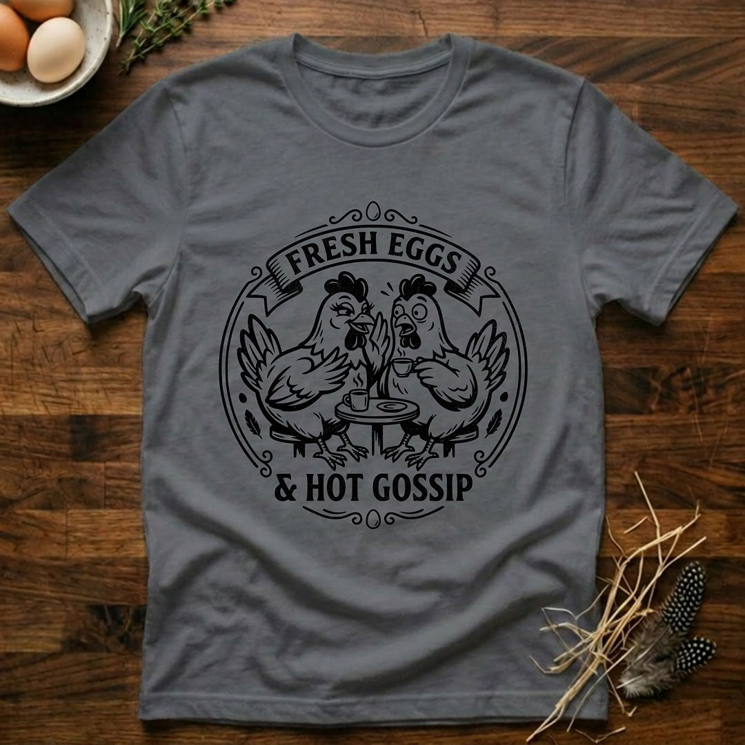 Fresh Eggs & Hot Gossip T-Shirt